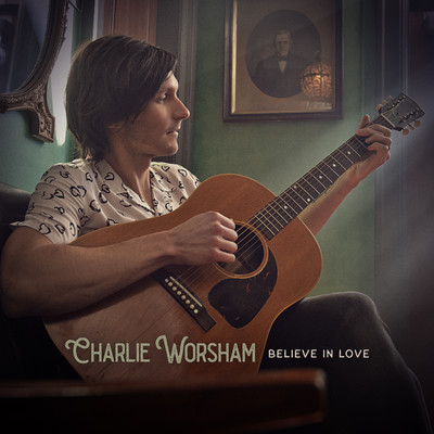 Believe in Love/Charlie Worsham