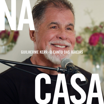 アルバム/Guilherme Kerr Na Casa/Guilherme Kerr & O Canto das Igrejas