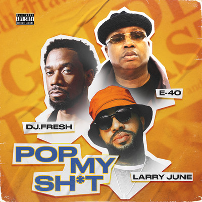Pop My Shit (feat. E-40, Larry June & Dreebo)/DJ.Fresh