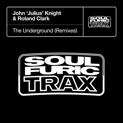 The Underground (Dennis Quin Remix)/John 'Julius' Knight & Roland Clark