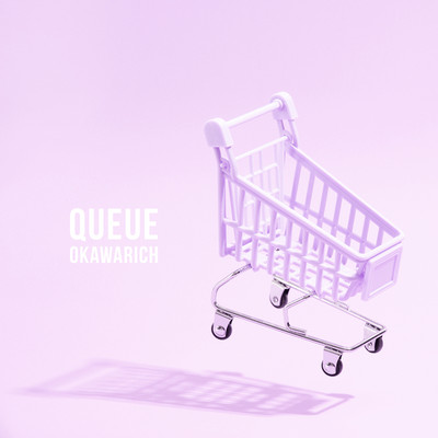 シングル/Queue/Okawarich