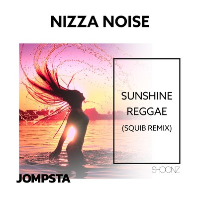 Sunshine Reggae (Squib Remix)/Nizza Noise