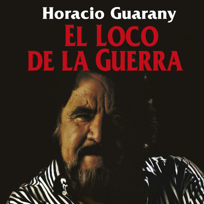 アルバム/El Loco De La Guerra/オラシオ・グアラニー