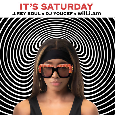 It's Saturday (Explicit)/J. Rey Soul／DJ Youcef／ウィル・アイ・アム