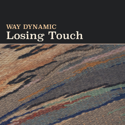 Losing Touch/Way Dynamic