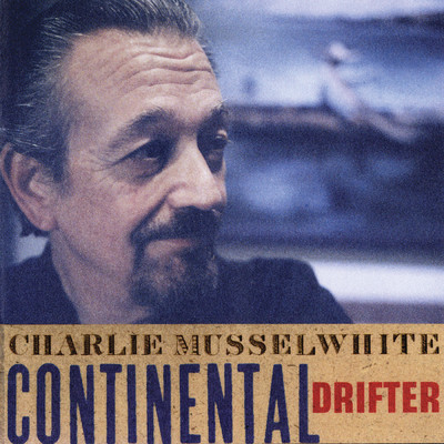 アルバム/Continental Drifter/チャーリー・マッスルホワイト