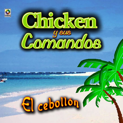 El Cebollon/Chicken y Sus Comandos