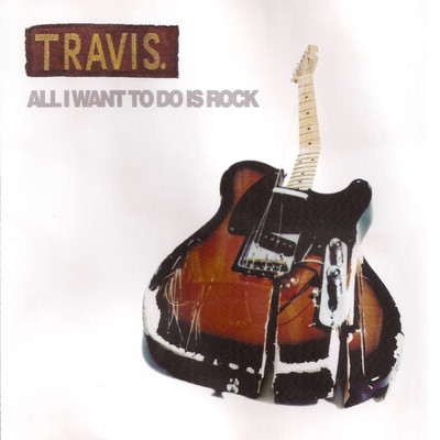 All I Want To Do Is Rock/Travis