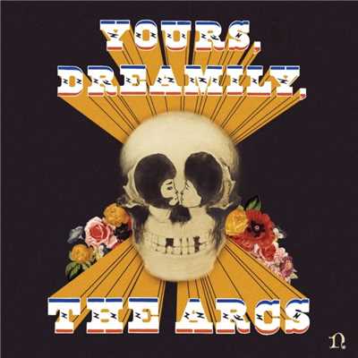 Yours, Dreamily,/The Arcs
