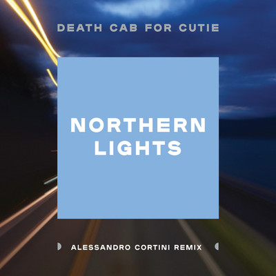 Northern Lights (Alessandro Cortini Remix)/Death Cab for Cutie
