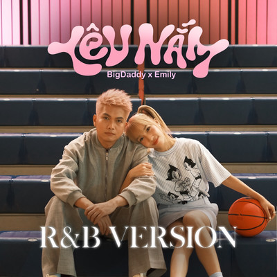 Yeu Nam (R&B version)/BigDaddy & Emily