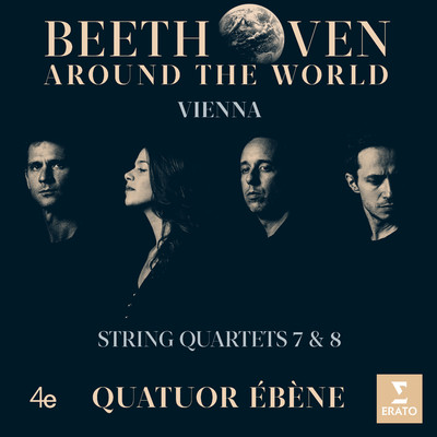Beethoven Around the World: Vienna, String Quartets Nos 7 & 8/Quatuor Ebene