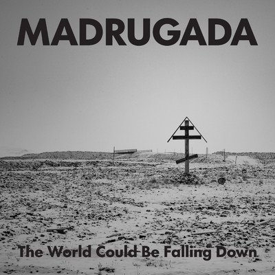 The World Could Be Falling Down/Madrugada
