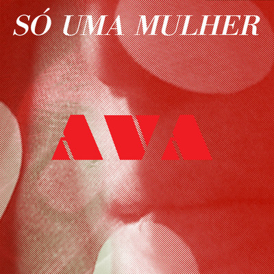 So Uma Mulher/Ava Rocha
