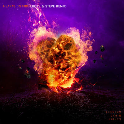 Hearts on Fire (Lucas & Steve Remix)/ILLENIUM／Dabin／Lights