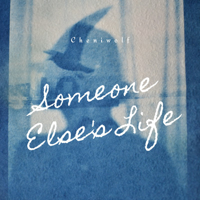 Someone Else's Life/Cheniwolf