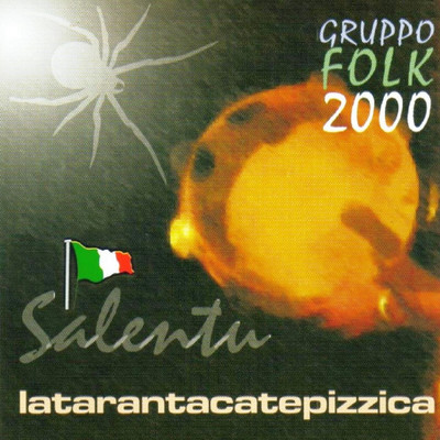 アルバム/La Taranta Ca Te Pizzica (Salentu)/Gruppo Folk 2000