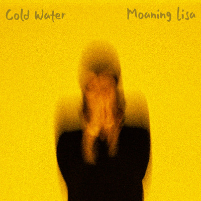 Cold Water/Moaning Lisa