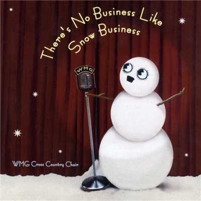 アルバム/There's No Business Like Snow Business/WMG Cross Country Choir