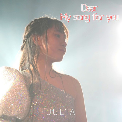 My song for you／Dear/JULIA