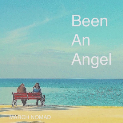 Been An Angel/March Nomad