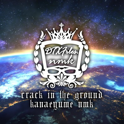 crack in the ground (feat. かなえゆめ)/DTXFiles.nmk