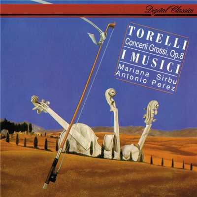 アルバム/Torelli: Concerti Grossi Op. 8/マリアーナ・シルブ／イ・ムジチ合奏団
