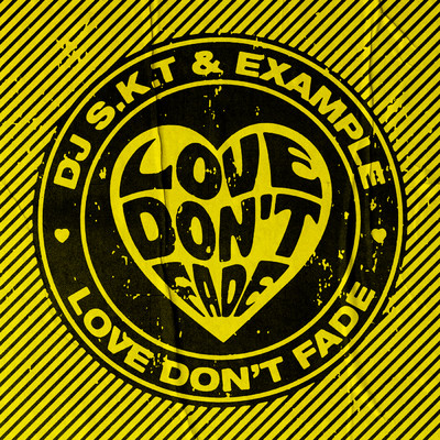 Love Don't Fade/DJ S.K.T／イグザンプル