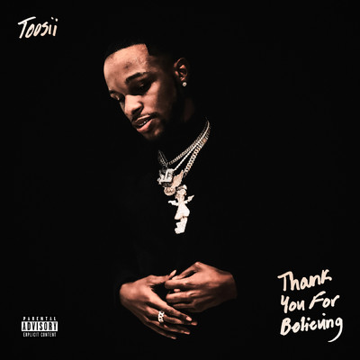 Thank You For Believing (Explicit)/Toosii