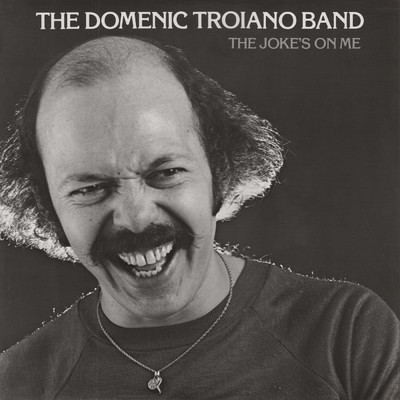 アルバム/The Joke's On Me/The Domenic Troiano Band