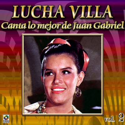 Coleccion De Oro: Lucha Villa Canta Lo Mejor De Juan Gabriel, Vol. 2/Lucha Villa