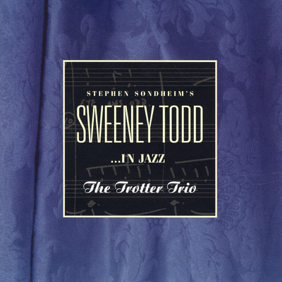アルバム/Stephen Sondheim's Sweeney Todd...In Jazz/The Trotter Trio／スティーヴン・ソンドハイム