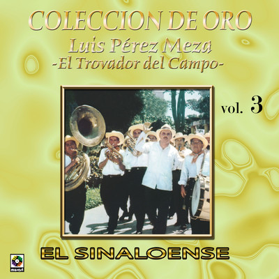 Coleccion De Oro: El Trovador Del Campo, Vol. 3 - El Sinaloense/Luis Perez Meza