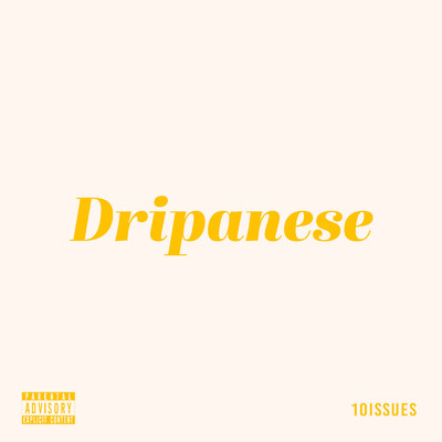 シングル/Dripanese/10issues