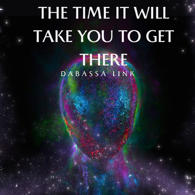 the time it will take you to get there/DABASSA LINK