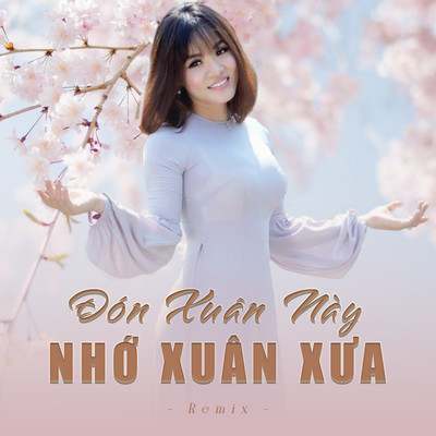 シングル/Don Xuan Nay Nho Xuan Xua (Remix)/Moc Giang