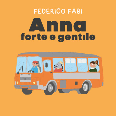 Anna forte e gentile/Federico Fabi