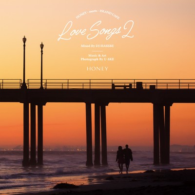 アルバム/HONEY meets ISLAND CAFE -Love Songs 2- mixed by DJ HASEBE/DJ HASEBE