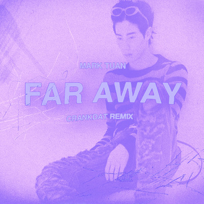 シングル/far away(Crankdat Remix) (Explicit)/Mark Tuan