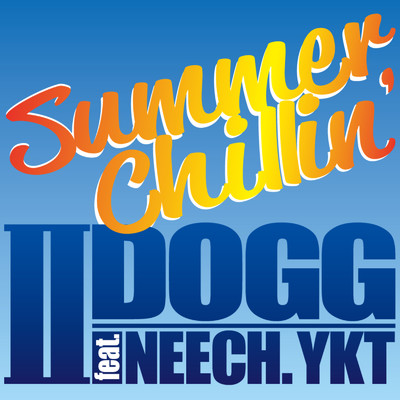 Summer Chillin' (feat. NEECH & YKT)/IIDOGG