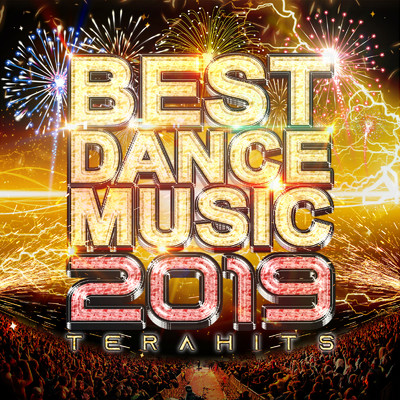 アルバム/BEST DANCE MUSIC 2019 -TERA HITS- リスナーが選んだ最強EDM完全盤！/SME Project & #musicbank