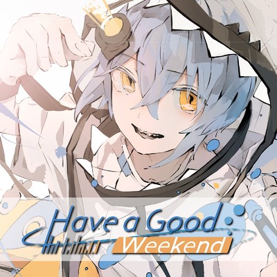 Have a good Weekend/たなか きさめ & Twinfield