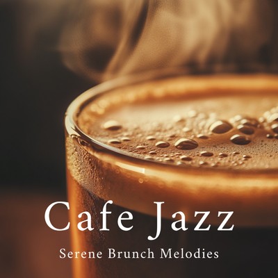 アルバム/Serene Brunch Melodies Cafe Jazz/カフェ音楽ジャズおすすめ