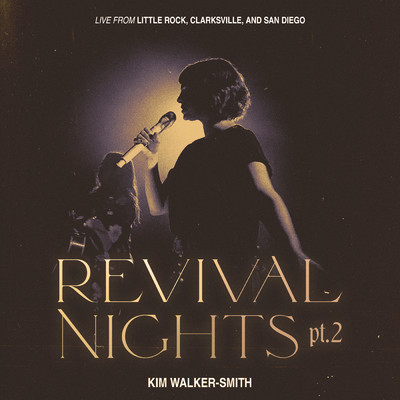Revival Nights (Pt. 2) [Live]/Kim Walker-Smith