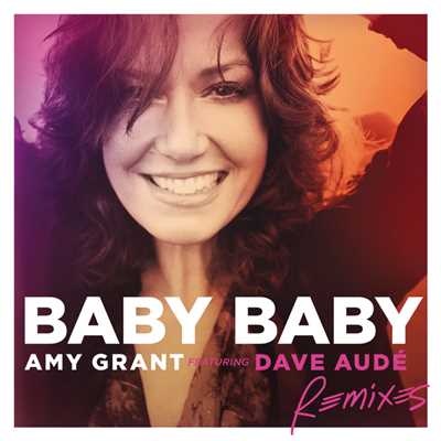アルバム/Baby Baby (featuring Dave Aude／Remixes)/エイミー・グラント