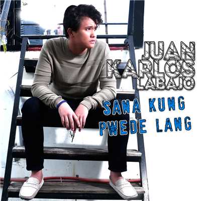 Sana Kung Pwede Lang/Juan Karlos Labajo