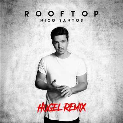Rooftop (HUGEL Remix)/Nico Santos