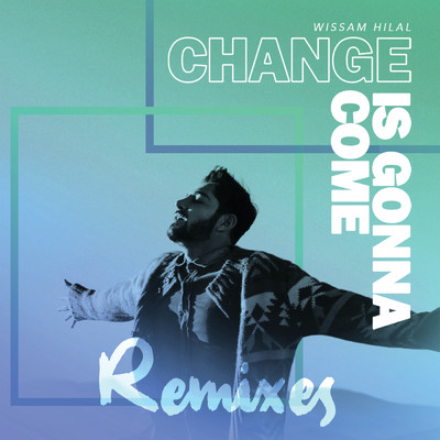 Change Is Gonna Come (Remixes)/Wissam Hilal