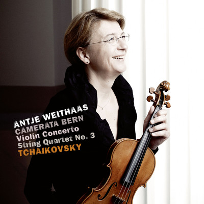 Tchaikovsky: Violin Concerto in D Major, Op. 35, TH 59; String Quartet No. 3 in E-Flat Minor, Op. 30, TH 113/カメラータ・ベルン／Antje Weithaas
