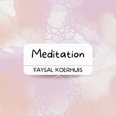 Meditation/Faysal Koerhuis